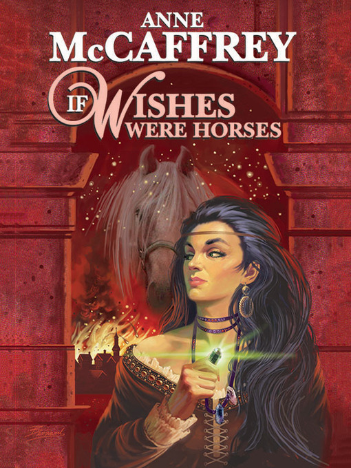 Title details for If Wishes Were Horses by Anne McCaffrey - Available